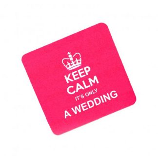 Keep Calm it's Only a Wedding Drinks Coaster