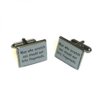 Man who scratch ass should not bite fingernails cufflinks